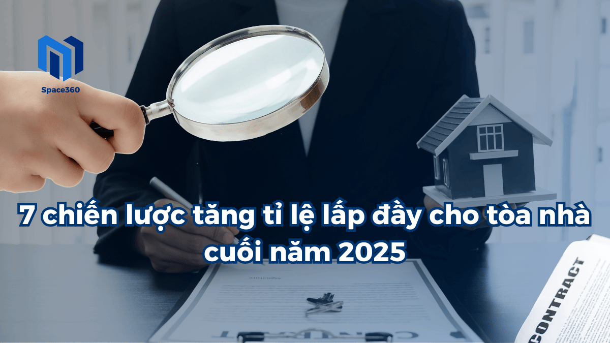 7 Chiến Lược Tăng Tỉ Lệ Lấp Đầy Cho Tòa Nhà Cuối Năm 2025
