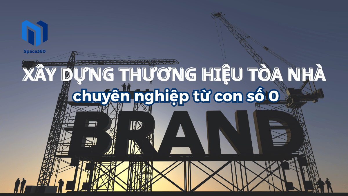 Cách Xây Dựng Thương Hiệu Tòa Nhà Chuyên Nghiệp Từ Con Số 0