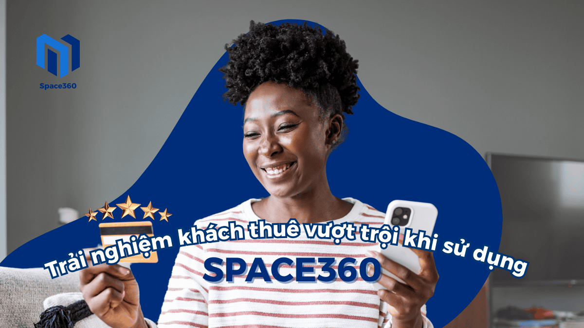Trải nghiệm khách thuê vượt trội khi sử dụng cổng Space360