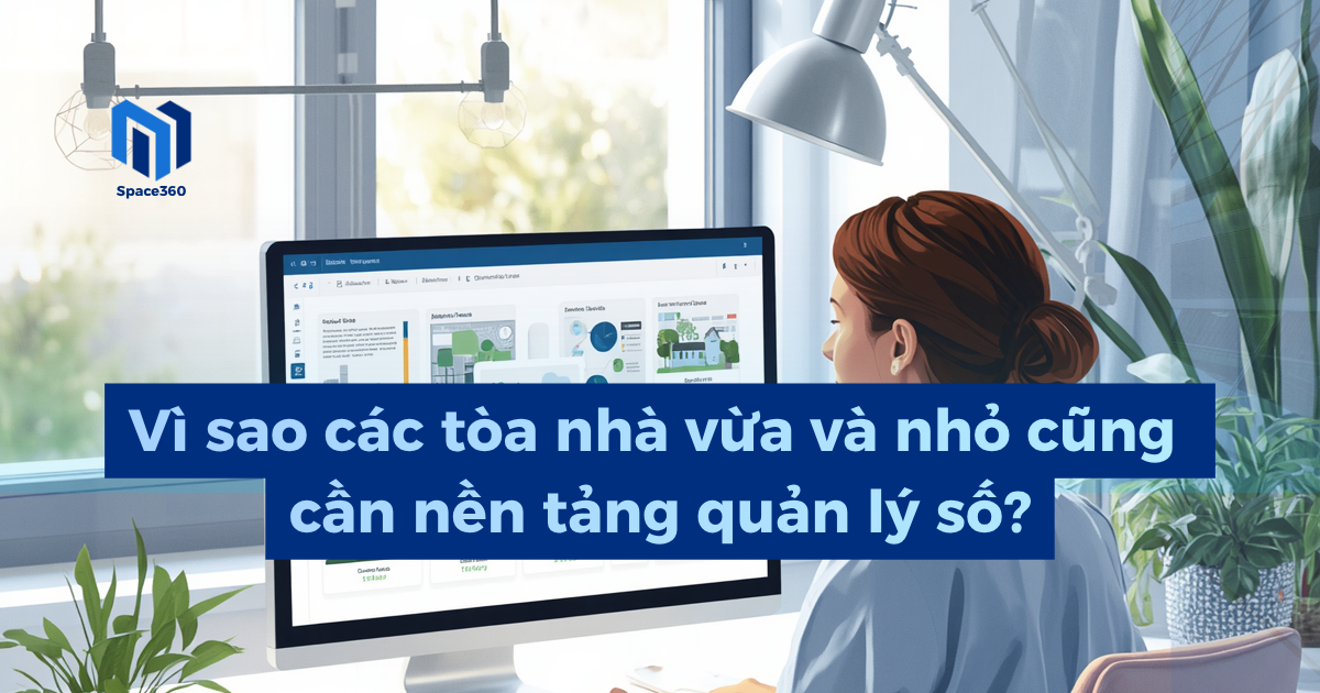 Vì sao các tòa nhà vừa và nhỏ cũng cần nền tảng quản lý số?
